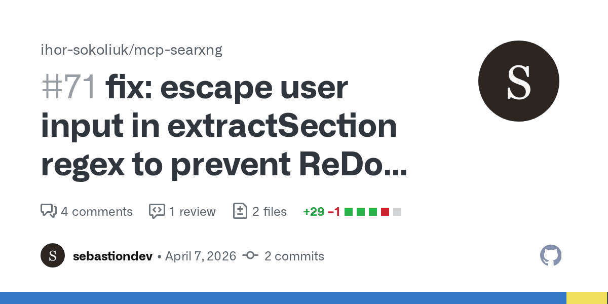 mcp-searxng PR #71 fixed a CWE-1333 ReDoS in section extraction